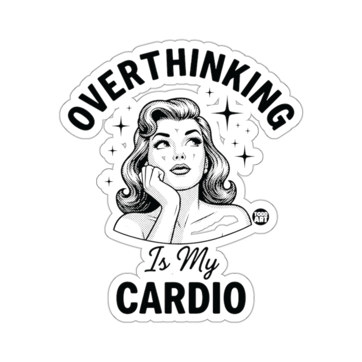 Funny OVERTHINKING Is My CARDIO 