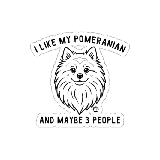 I Like My Pomeranian And Maybe 3 People Sticker