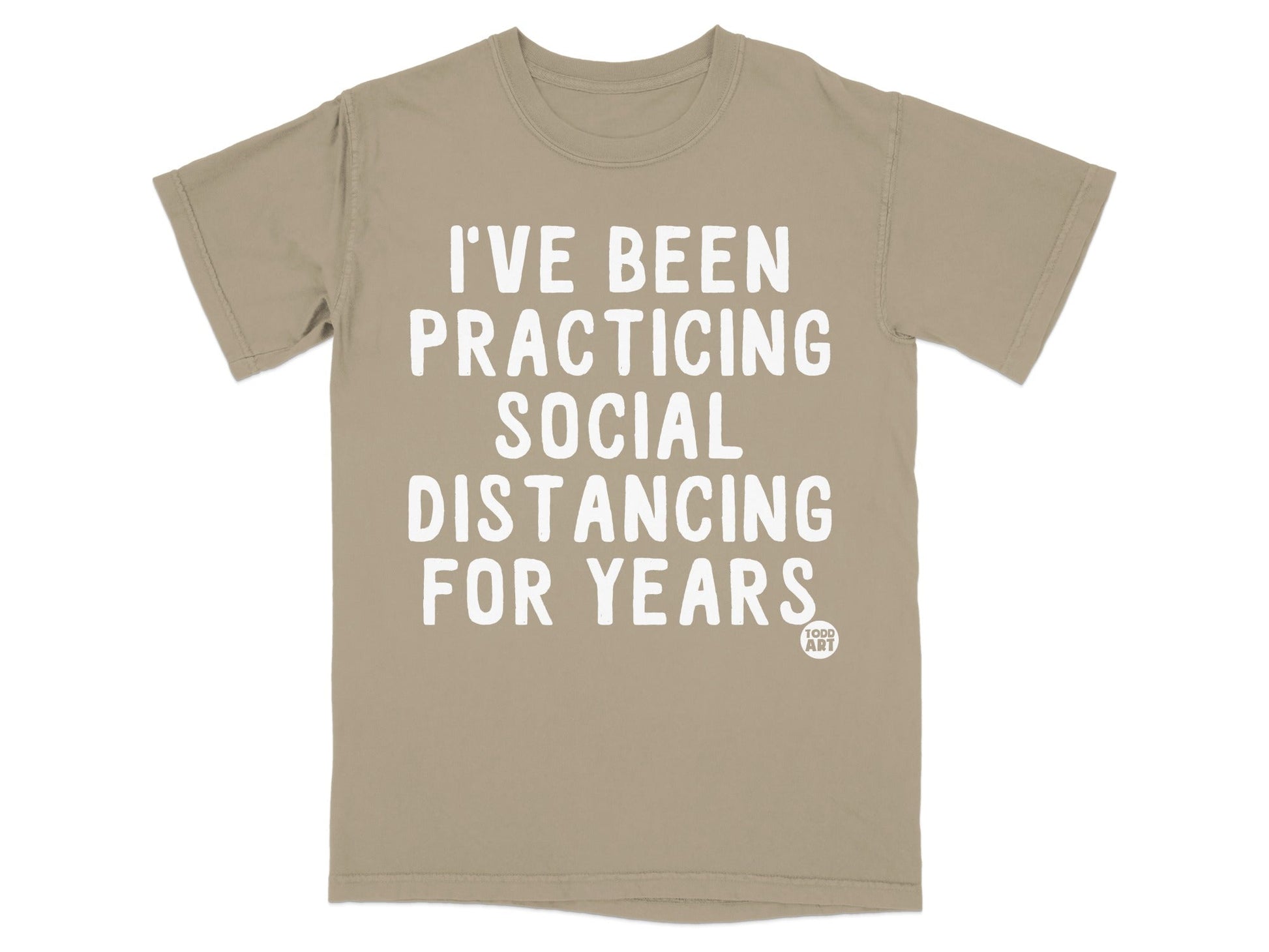 I've Been Practicing Social Distancing for Years Shirt