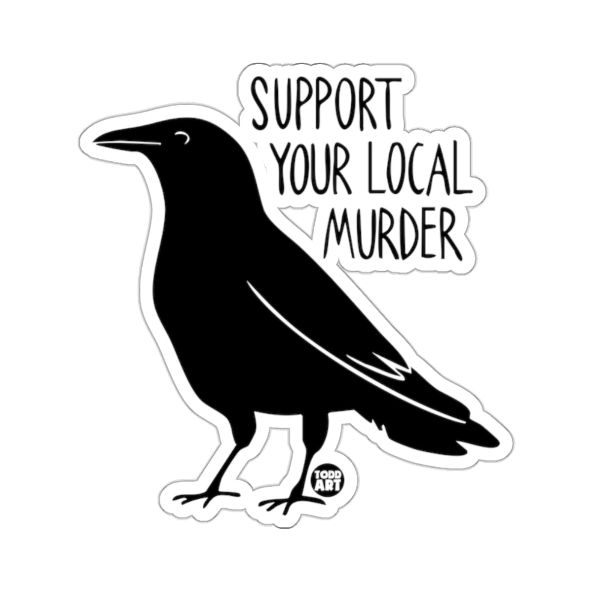 Support Your Local Murder Crow Design product type