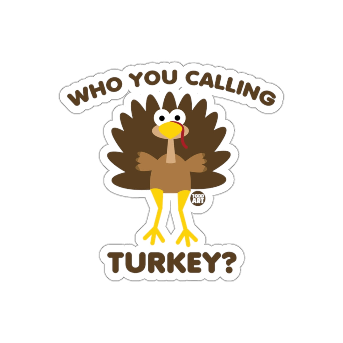 Who You Calling Turkey Funny Thanksgiving Sticker