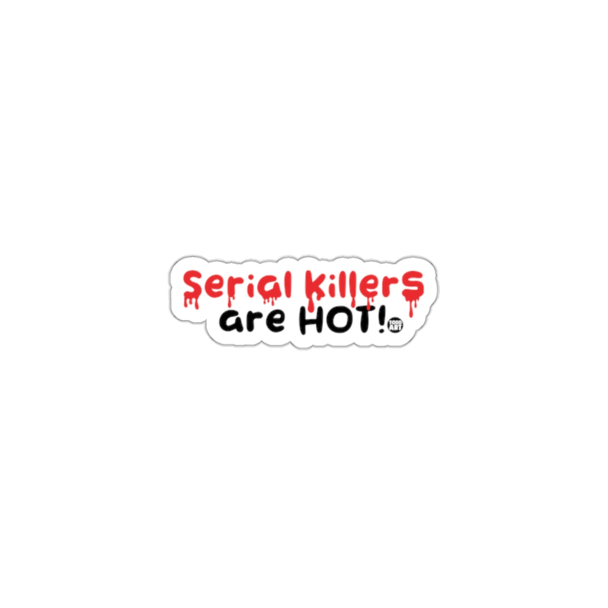 Serial Killers Are Hot Sticker for Unique Style