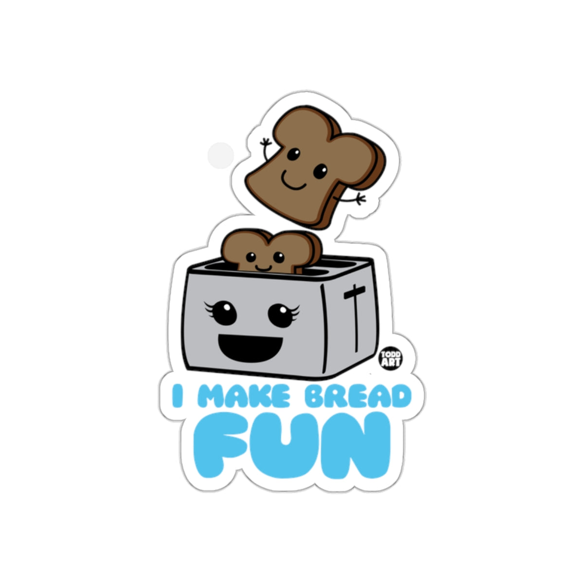 I Make Bread Fun Cute Toaster and Bread Cartoon Sticker