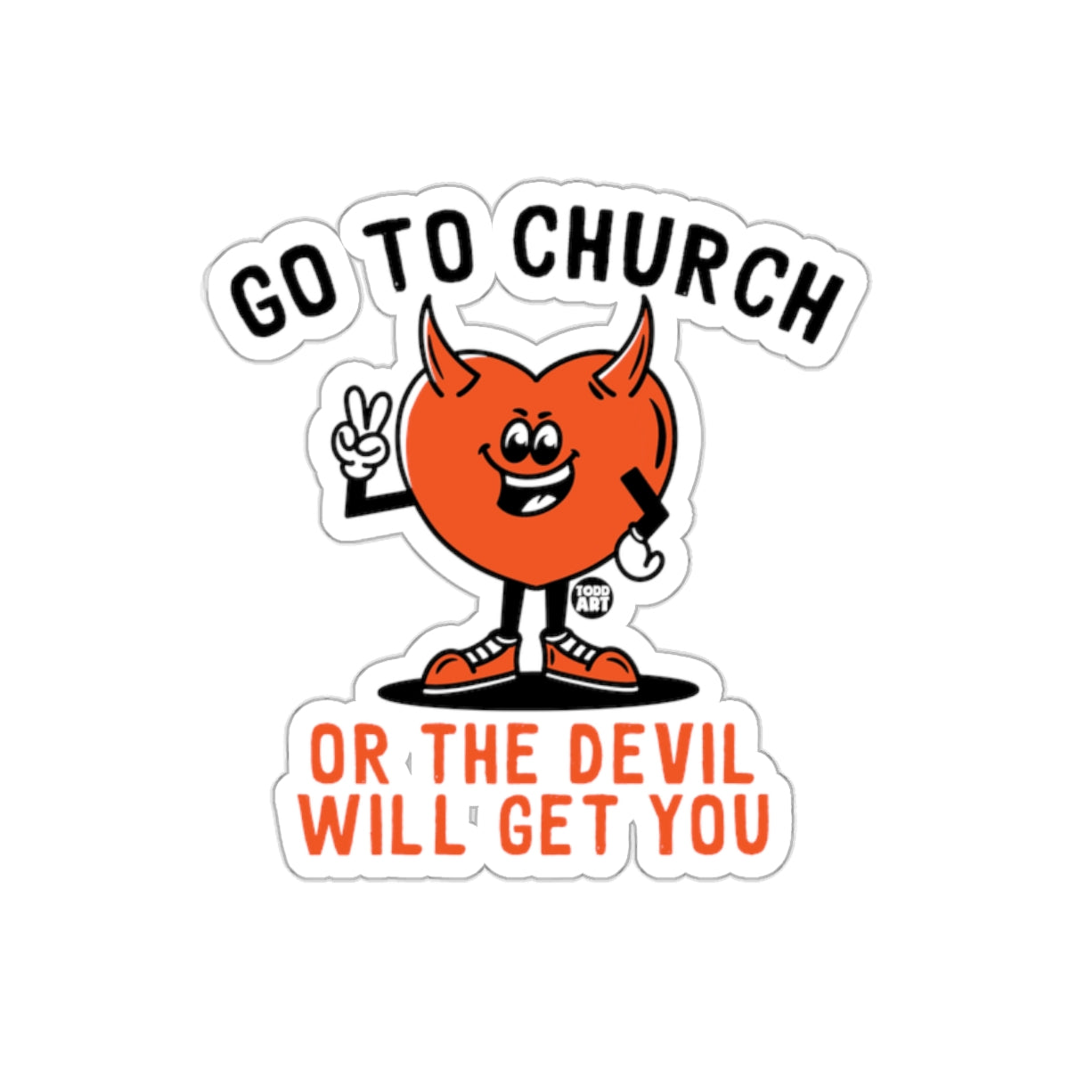 Go To Church Or The Devil Will Get You Sticker