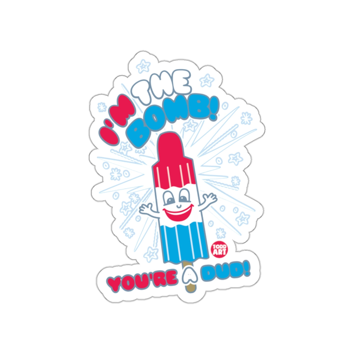 I'M THE BOMB YOU'RE A DUD Sticker Popsicle Design