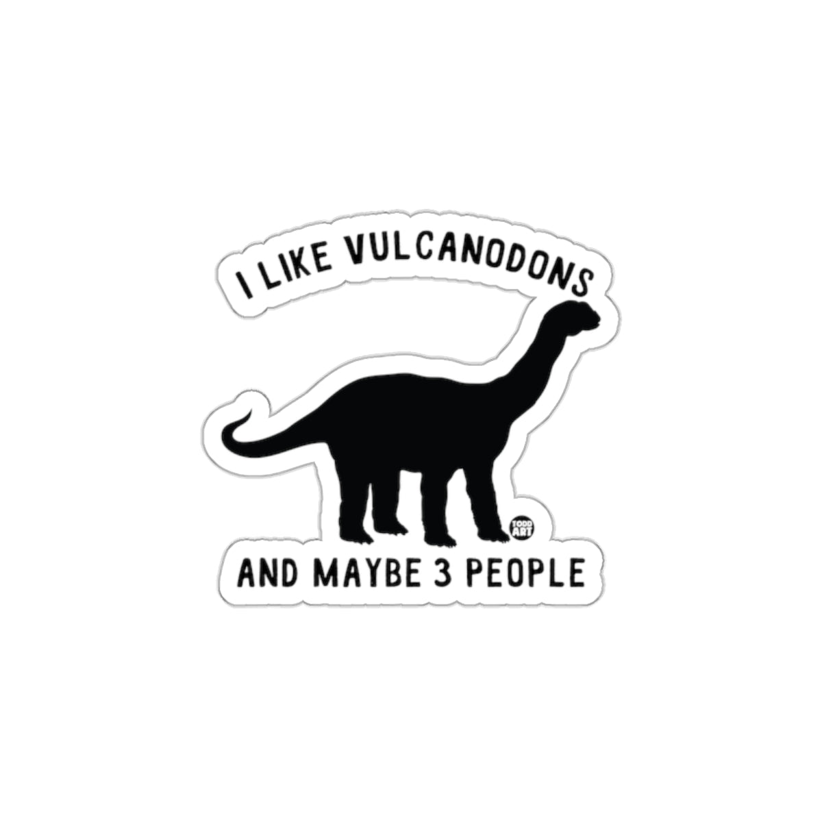 I Like Vulcanodons And Maybe 3 People Sticker