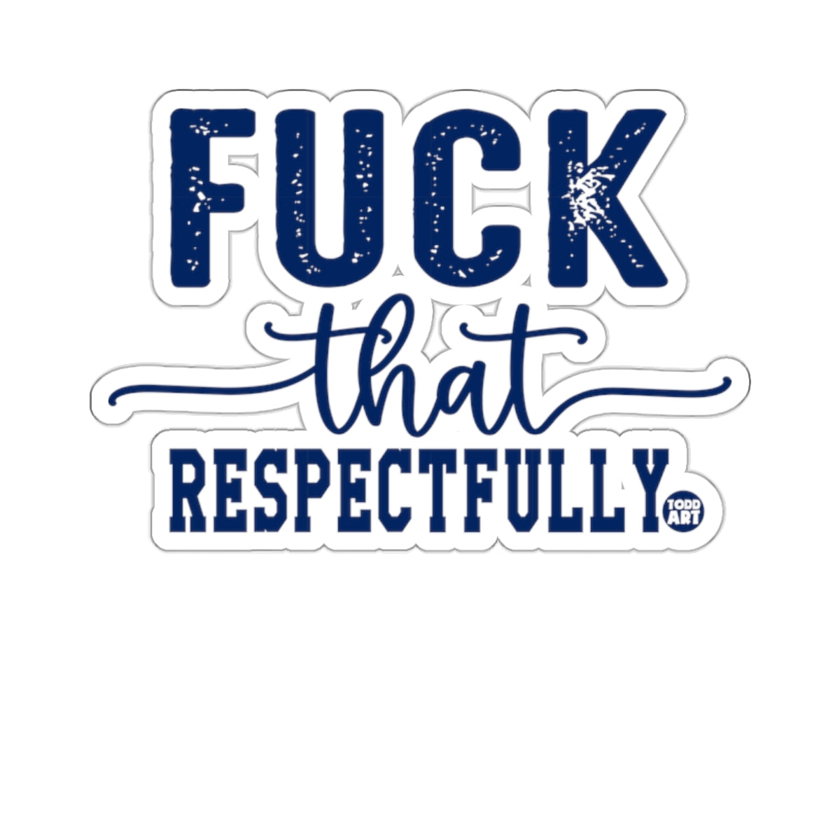 Fuck That Respectfully Slogan Art Print 