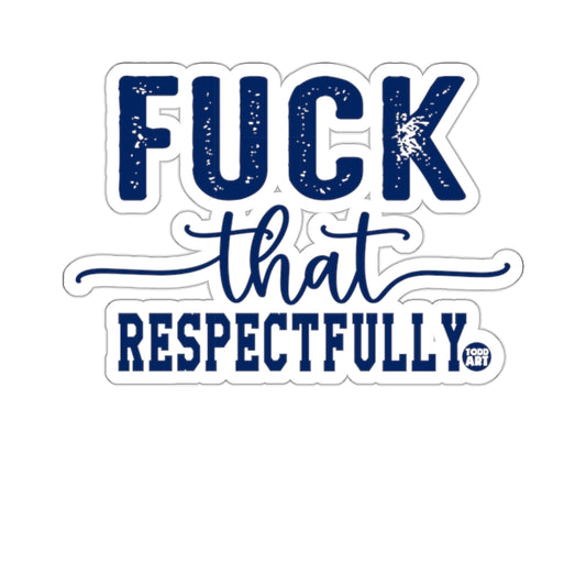 Fuck That Respectfully Slogan Art Print product type