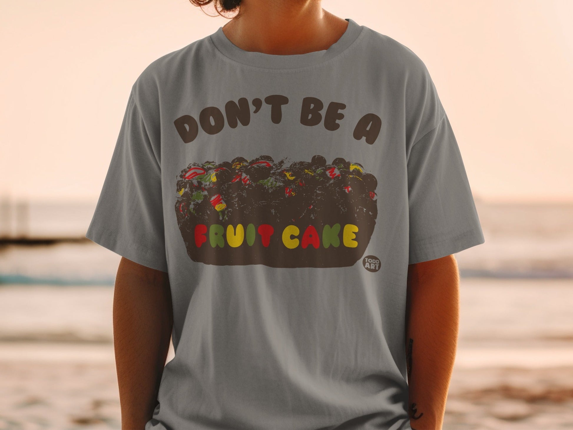 Don't Be a Fruit Cake Graphic T-Shirt