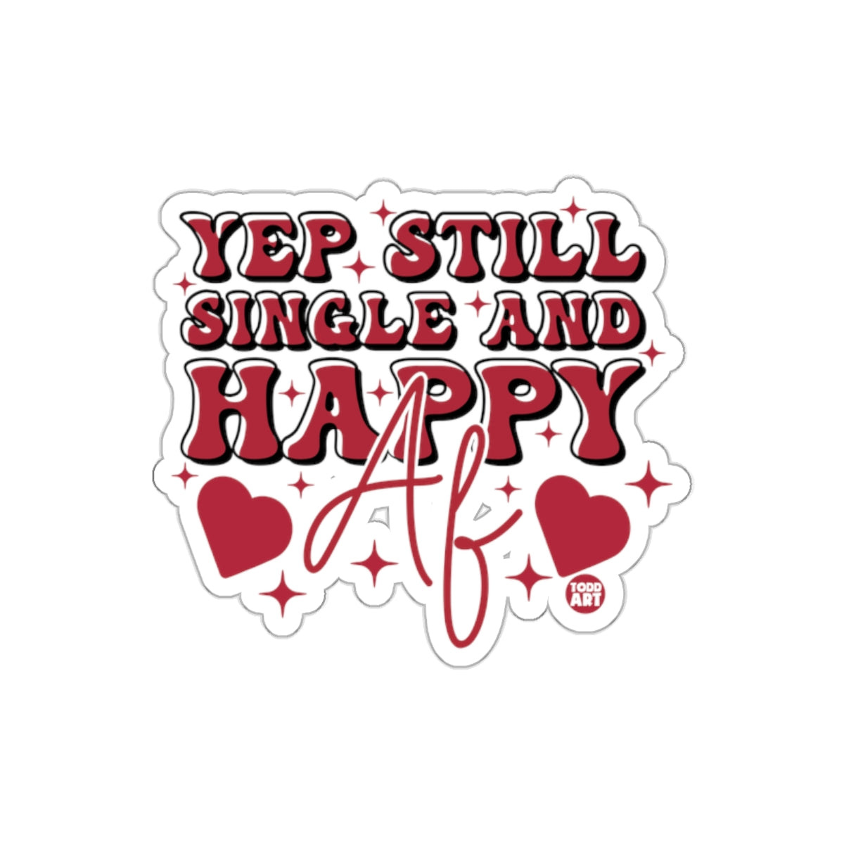 Yep Still Single And Happy AF Sticker