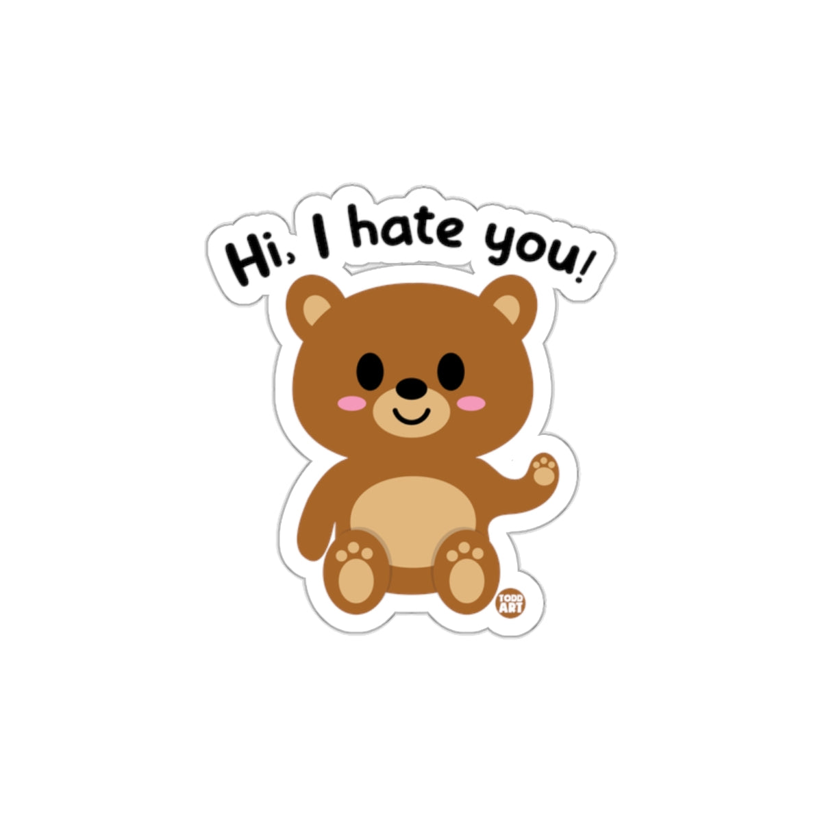 Hi I Hate You Bear Sticker Fun Quirky Design