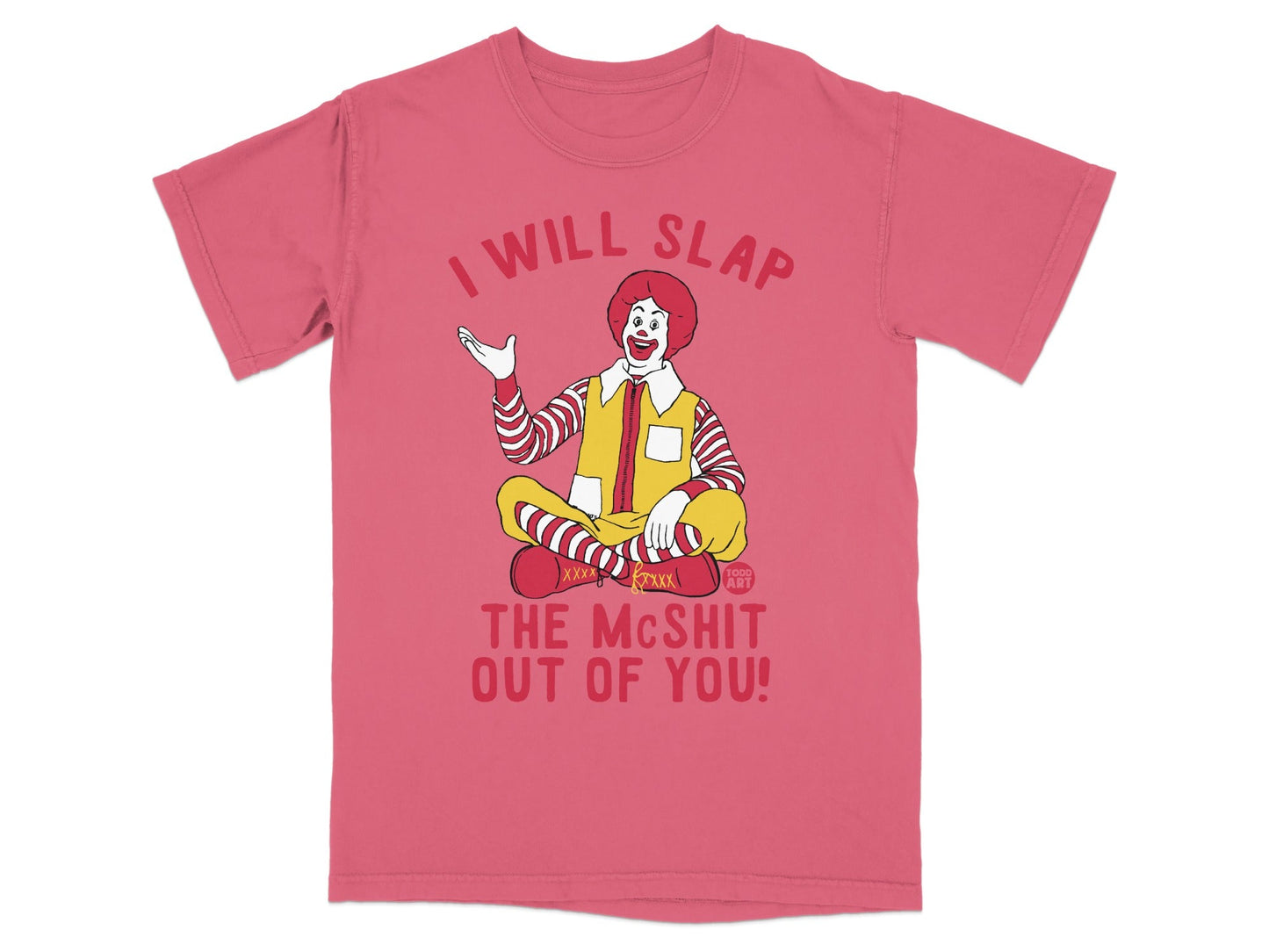 Red t-shirt with Ronald McDonald illustration and text "I WILL SLAP THE McSHIT OUT OF YOU!".