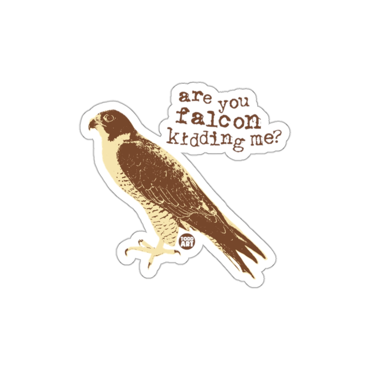 Are You Falcon Kidding Me Sticker Funny Design