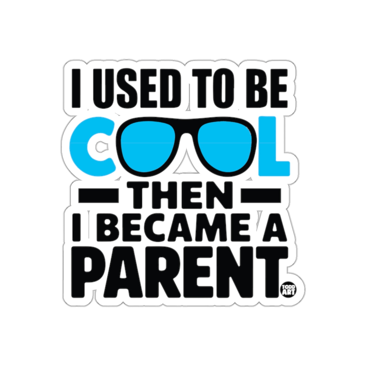 I Used To Be Cool Then I Became A Parent Sticker