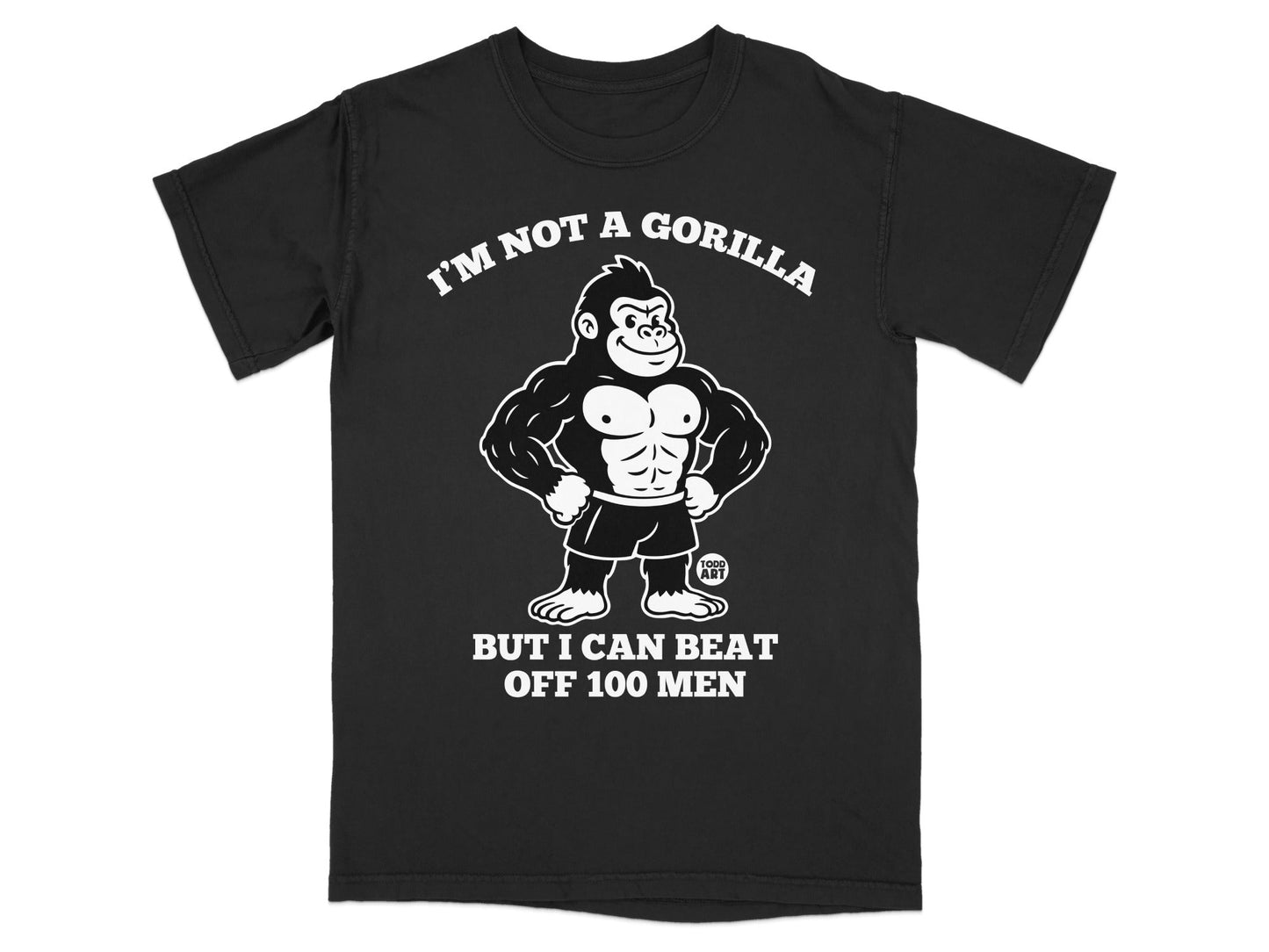 Black t-shirt with a muscular gorilla graphic and text "I'm not a gorilla but I can beat off 100 men".