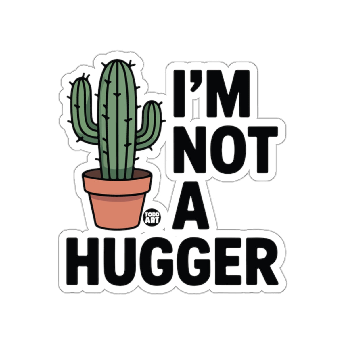 I'M NOT A HUGGER Funny Cactus Sticker Product
