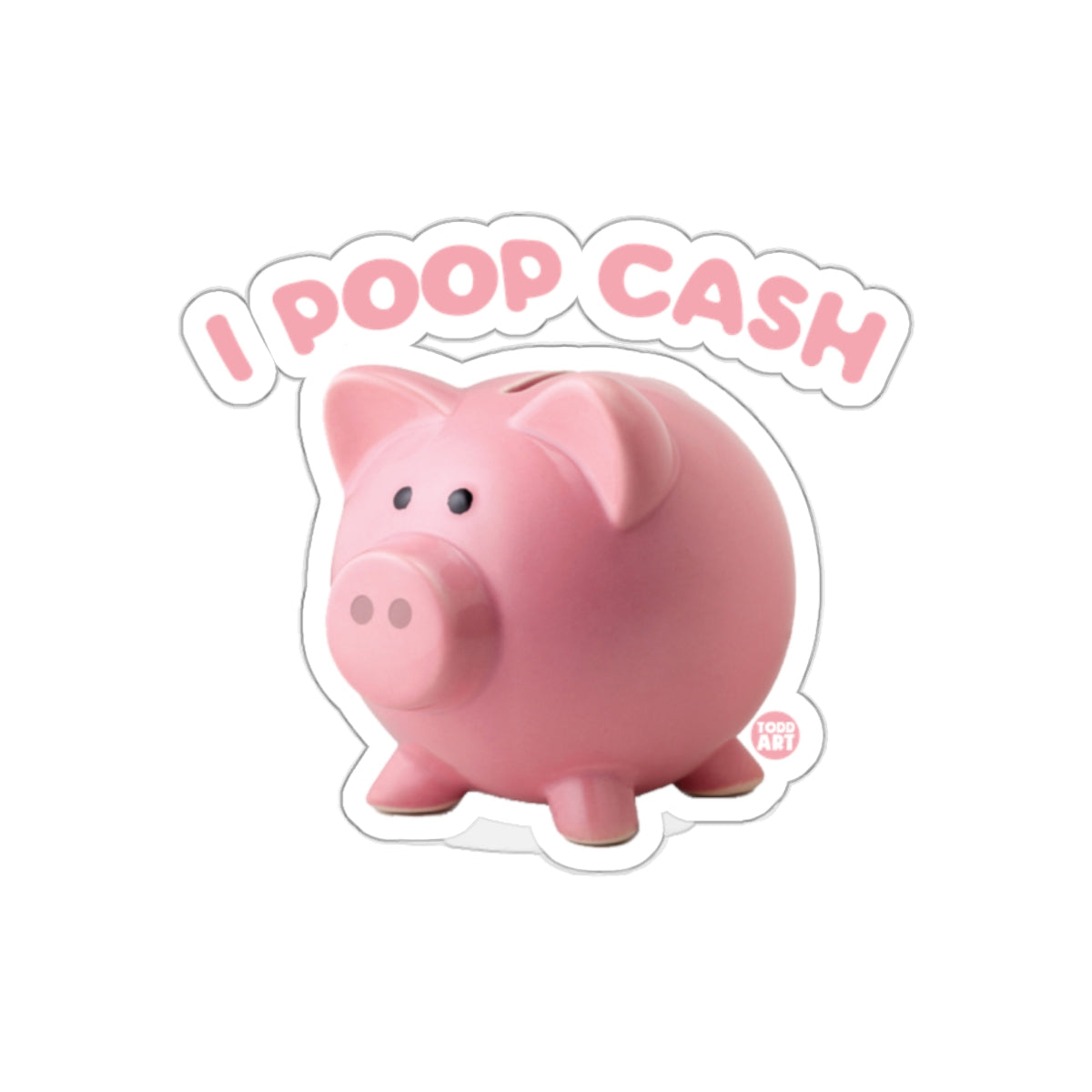 Funny I Poop Cash Piggy Bank Pink Coin Bank Stickers