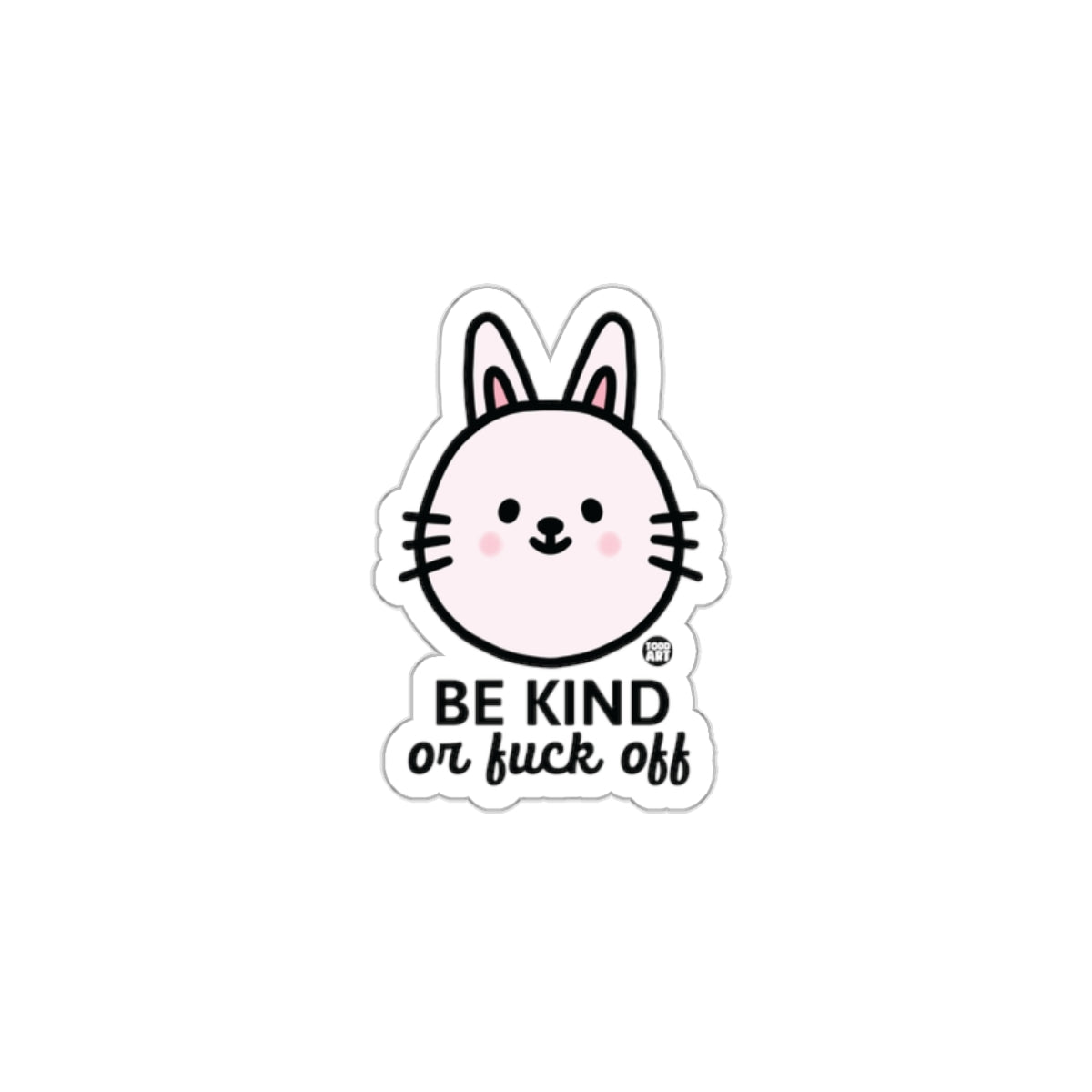Be Kind Or Fuck Off Bunny Sticker for Fun Decor