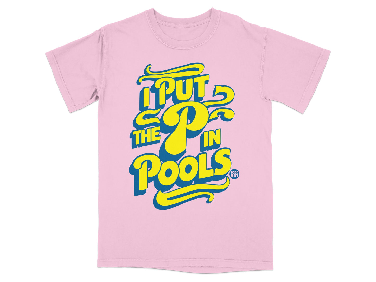 Pink t-shirt with yellow and blue text reading "I PUT THE P IN POOLS".