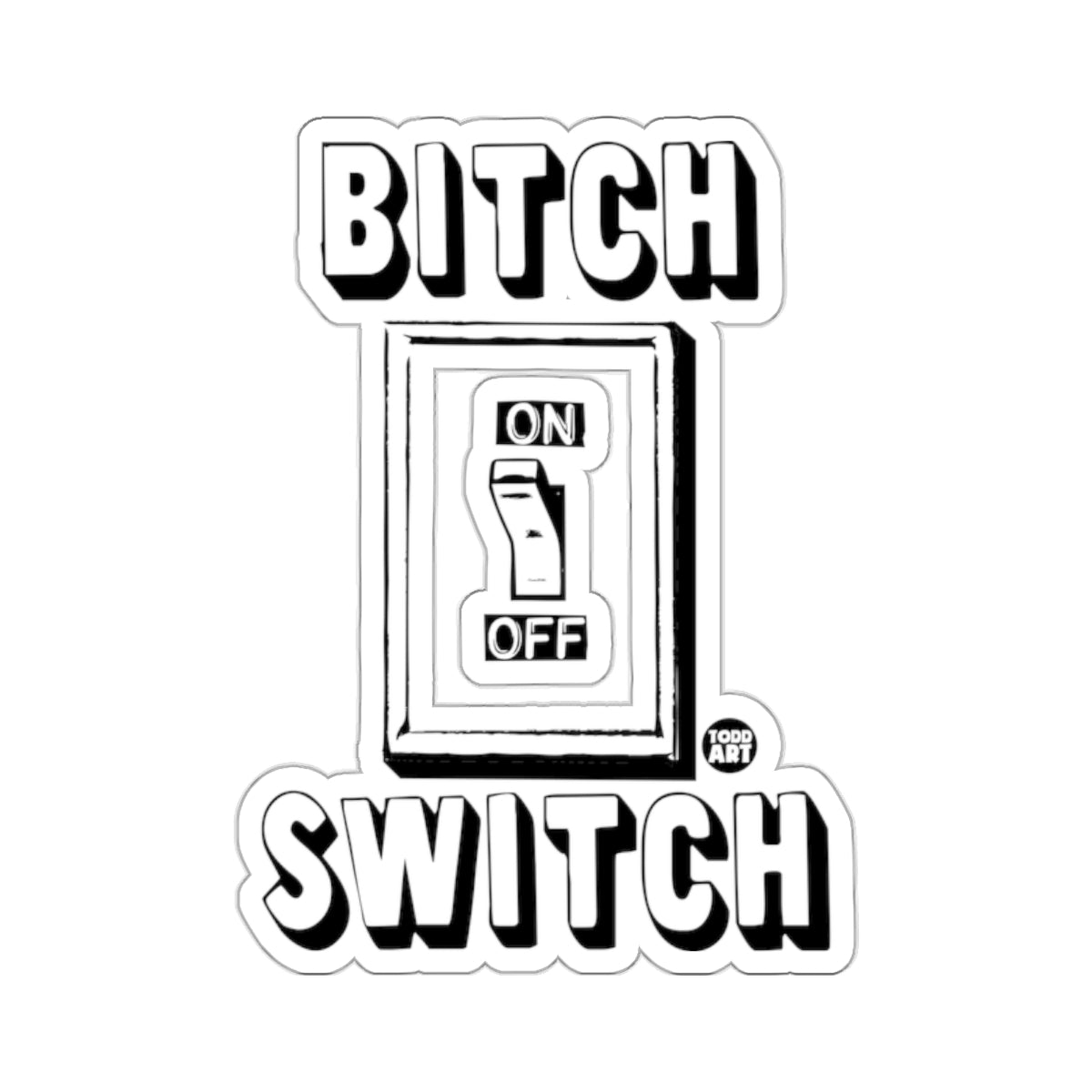 Funny BITCH ON OFF SWITCH Unique Graphic 