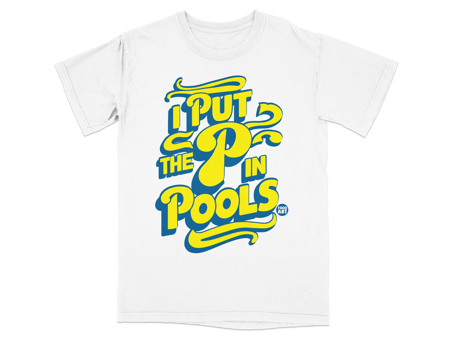 White t-shirt with blue and yellow text that reads "I PUT THE P IN POOLS"