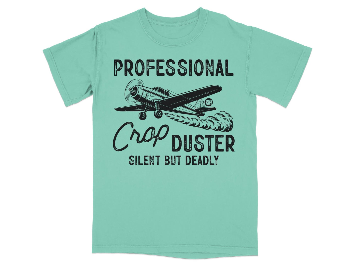 Professional Crop Duster Silent But Deadly T-shirt