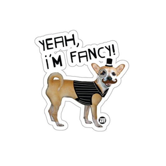 Yeah I'm Fancy Chihuahua Funny Sticker Decor