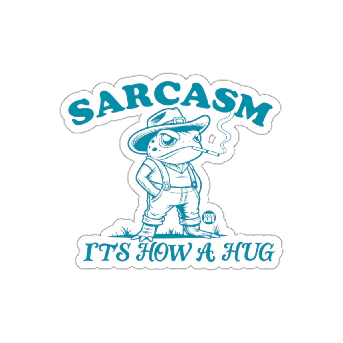 Sarcasm It's How A Hug Sticker with Smoking Frog Design