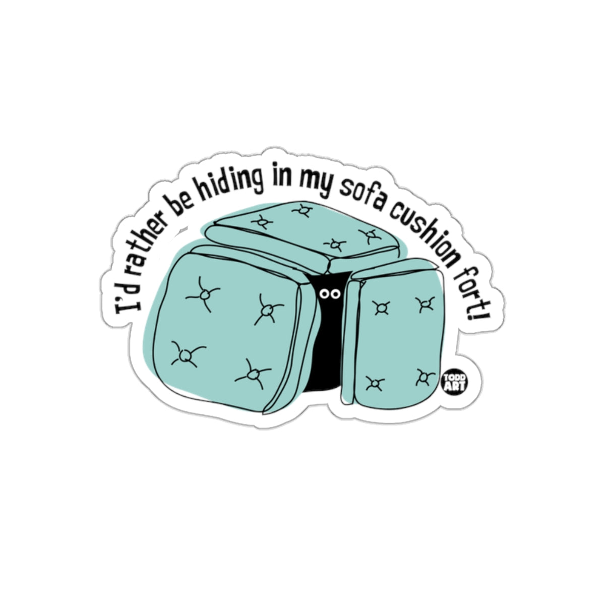 I'd Rather Be Hiding in My Sofa Cushion Fort Sticker