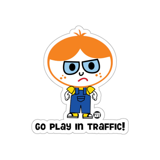 Go Play in Traffic Irritated Todd Art Boy Cartoon Stickers