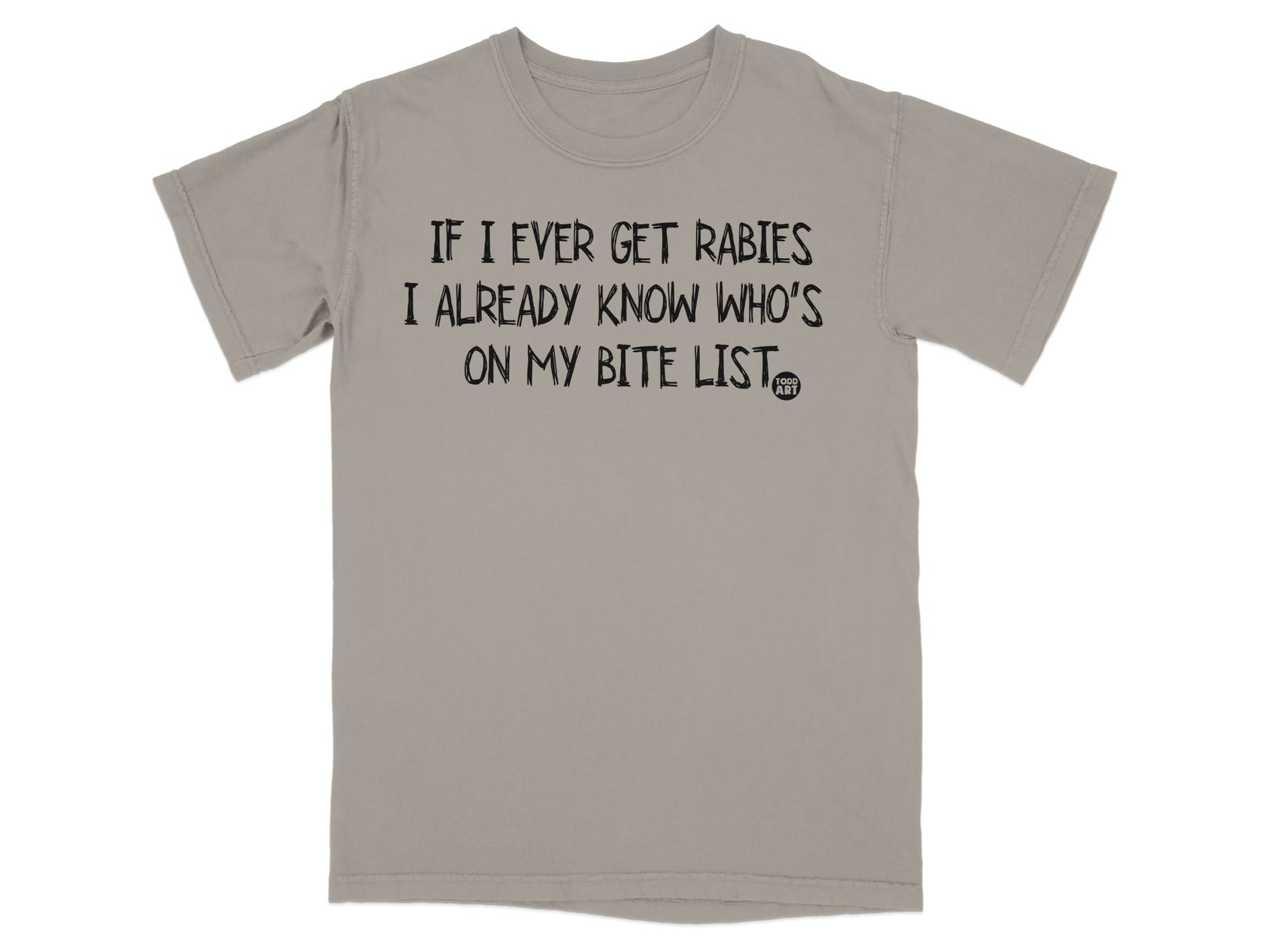 If I Ever Get Rabies I Know Who's On My Bite List Shirt