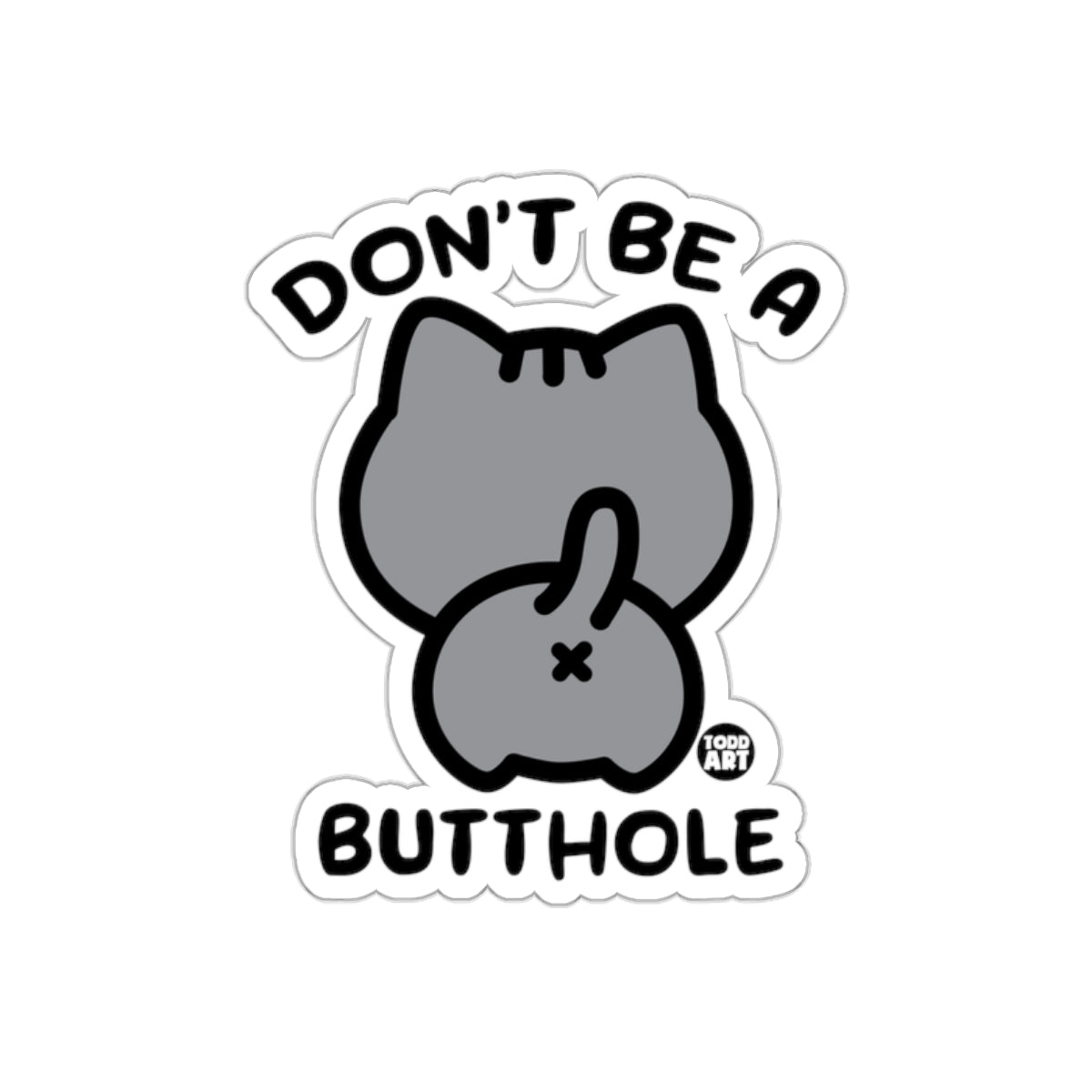Don't Be A Butthole Cat Rear End Funny Joke Stickers