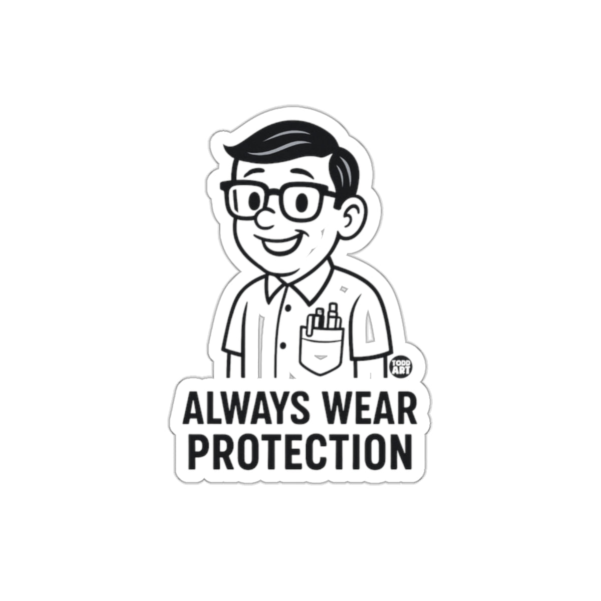 Nerd Always Wear Protection Funny Quote Todd Art sticker