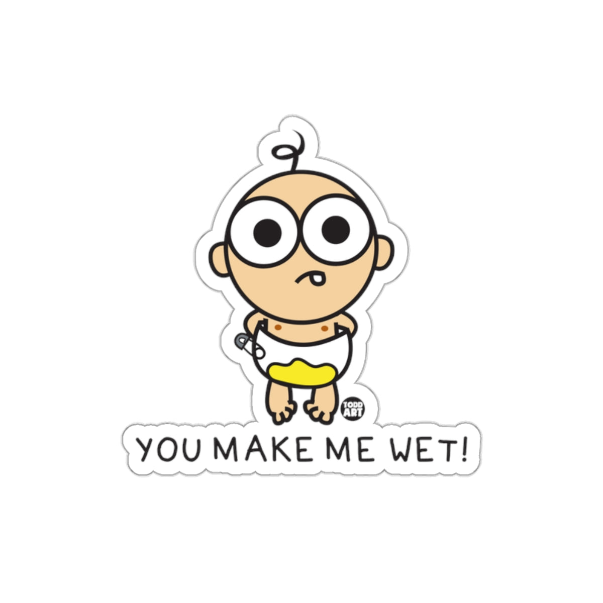 Cute Baby Cartoon You Make Me Wet Sticker