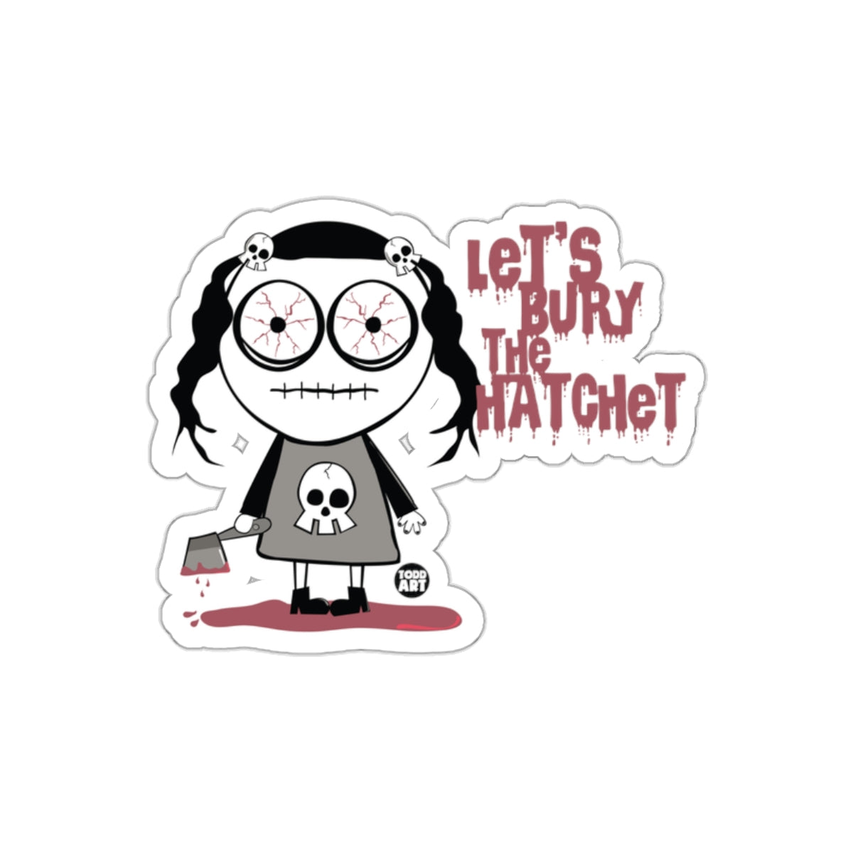 Let's Bury The Hatchet Sticker Creepy Cartoon Design