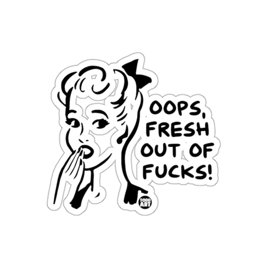 Oops Fresh Out of Fucks Funny Sticker