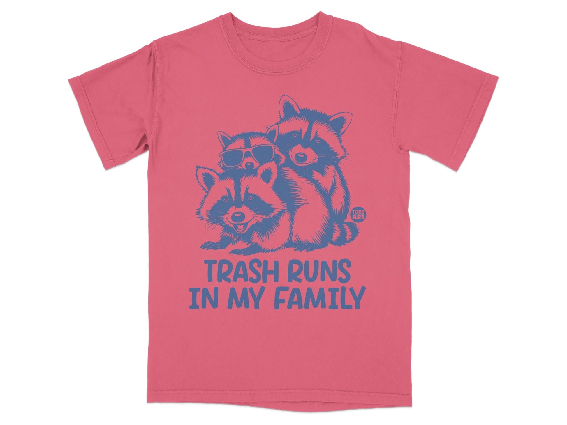 Pink t-shirt with "TRASH RUNS IN MY FAMILY" and three cartoon raccoons.
