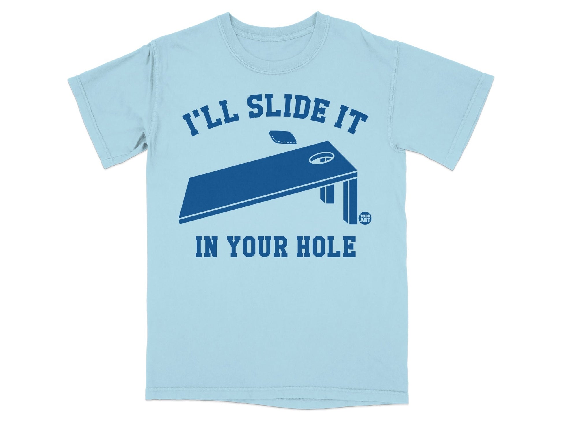 Light blue t-shirt with blue text: "I'll slide it in your hole" and cornhole board graphic.
