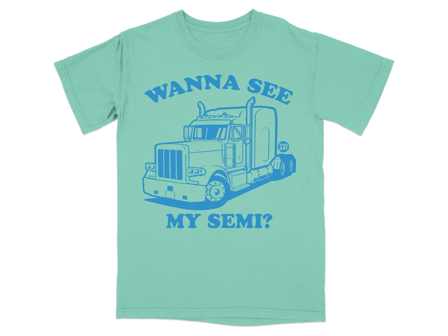 Wanna See My Semi Graphic Truck T-shirt