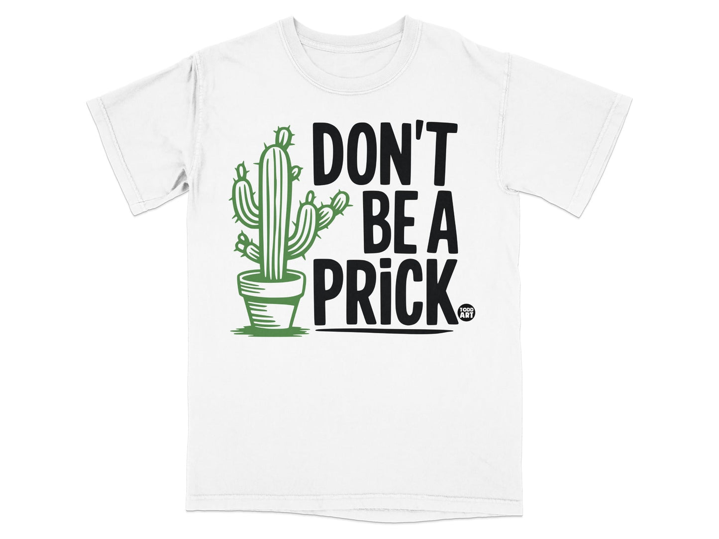 DON'T BE A PRICK Funny Cactus Graphic T-shirt
