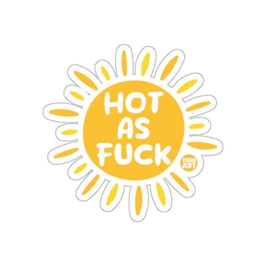 Hot As Fuck Sun Design Funny Sticker Todd Art