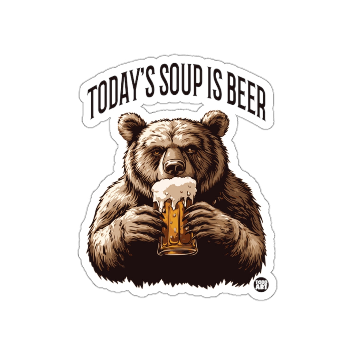 Funny Bear Drinking Beer Today's Soup Is Beer Sticker