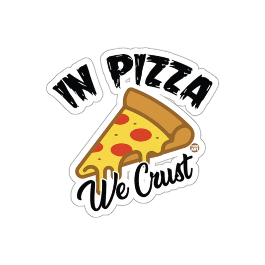 In Pizza We Crust Foodie Illustration Funny Stickers