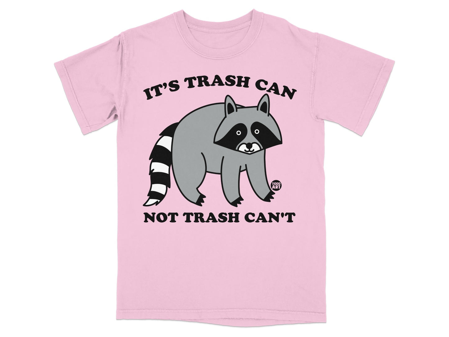 Pink t-shirt with a cartoon raccoon and text "IT'S TRASH CAN NOT TRASH CAN'T".