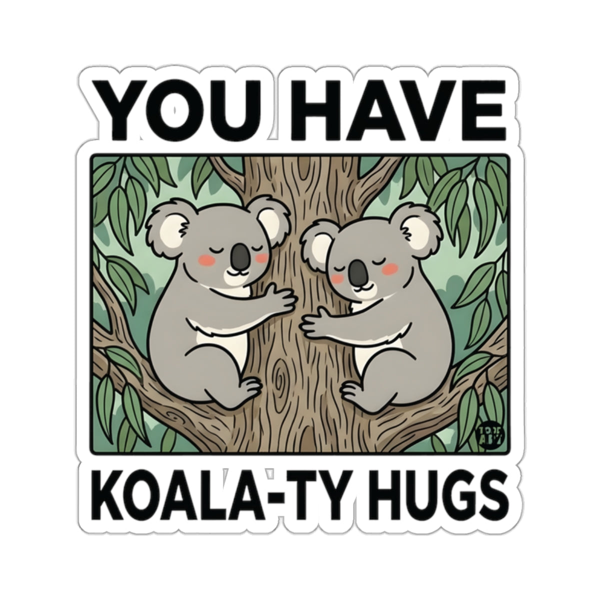 Cute Koala Duo Tree Hugging Quote YOU HAVE KOALA-TY HUGS 
