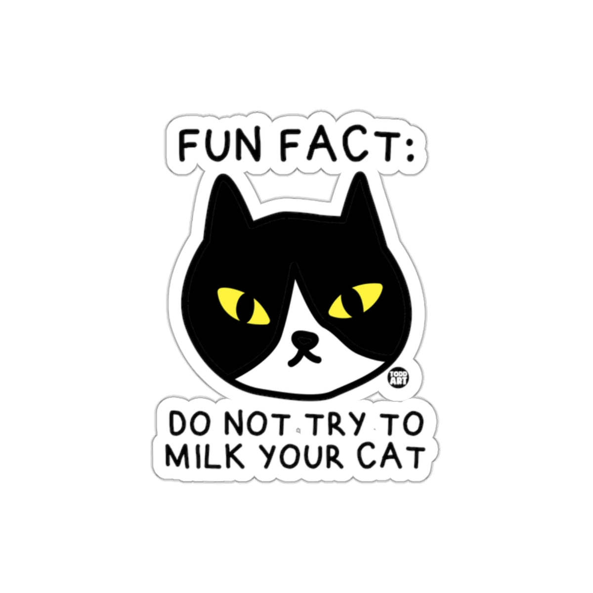Fun Fact Do Not Try to Milk Your Cat Art Stickers