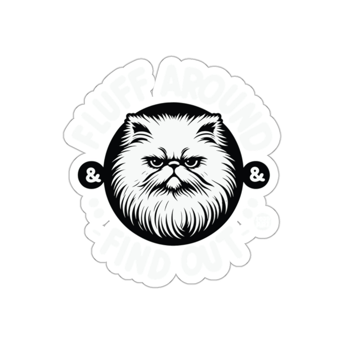 Fluff Around & Find Out Cat Sticker Graphic Design