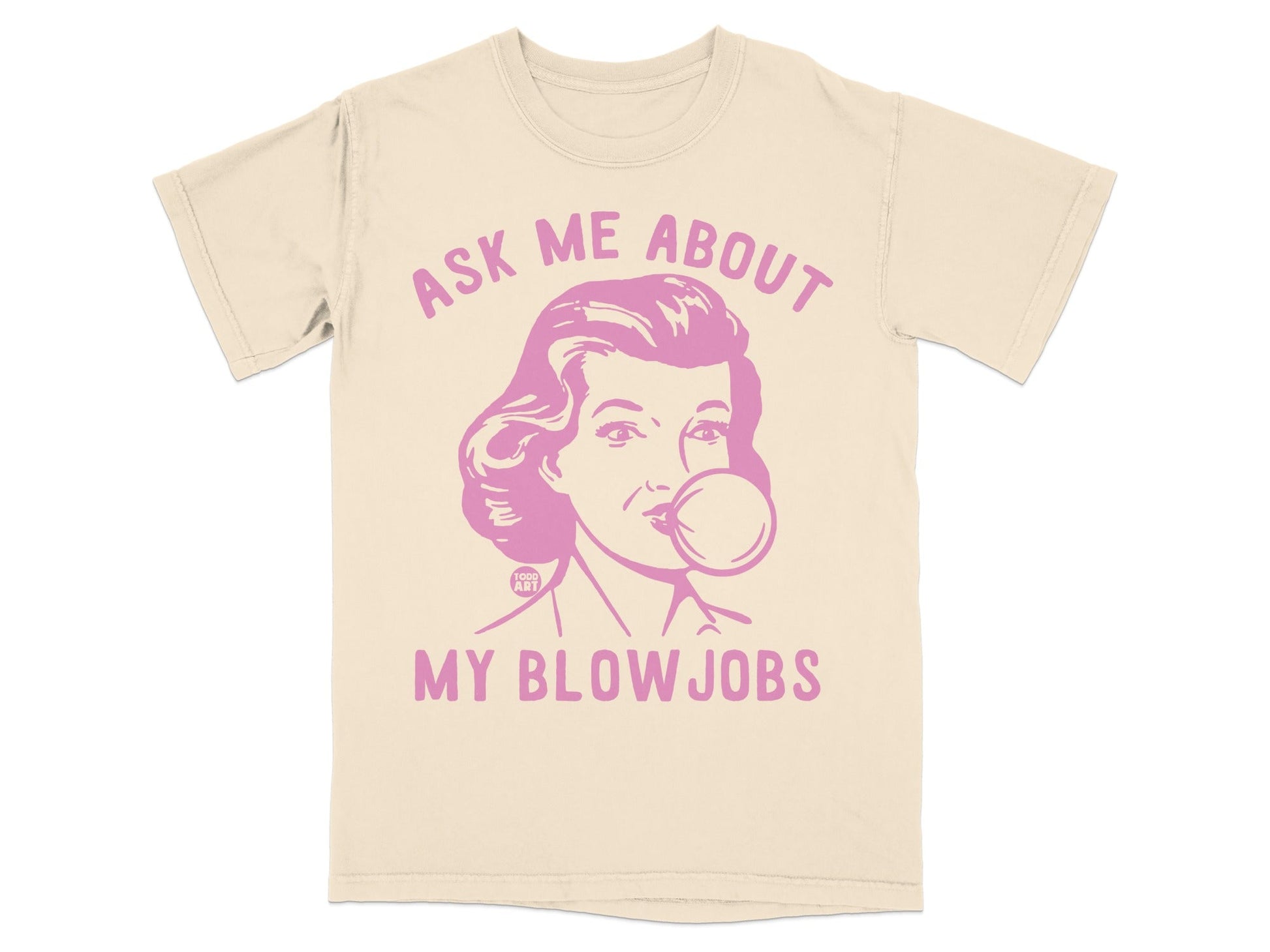 T-shirt with vintage woman blowing bubblegum and text "Ask me about my blowjobs".