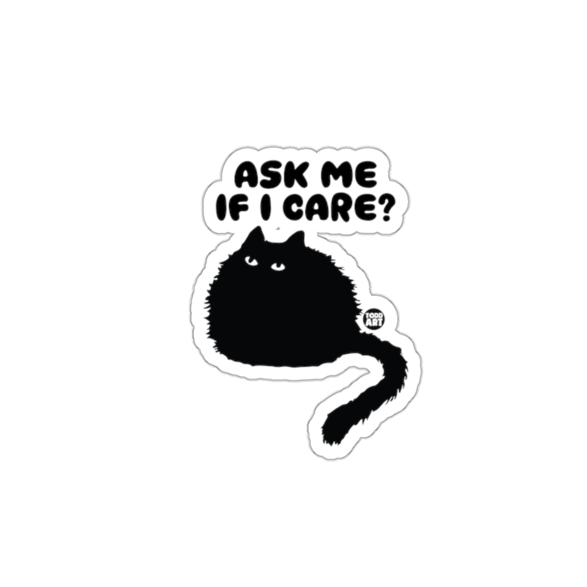 Ask Me If I Care Silhouette Cat Design Black Stickers