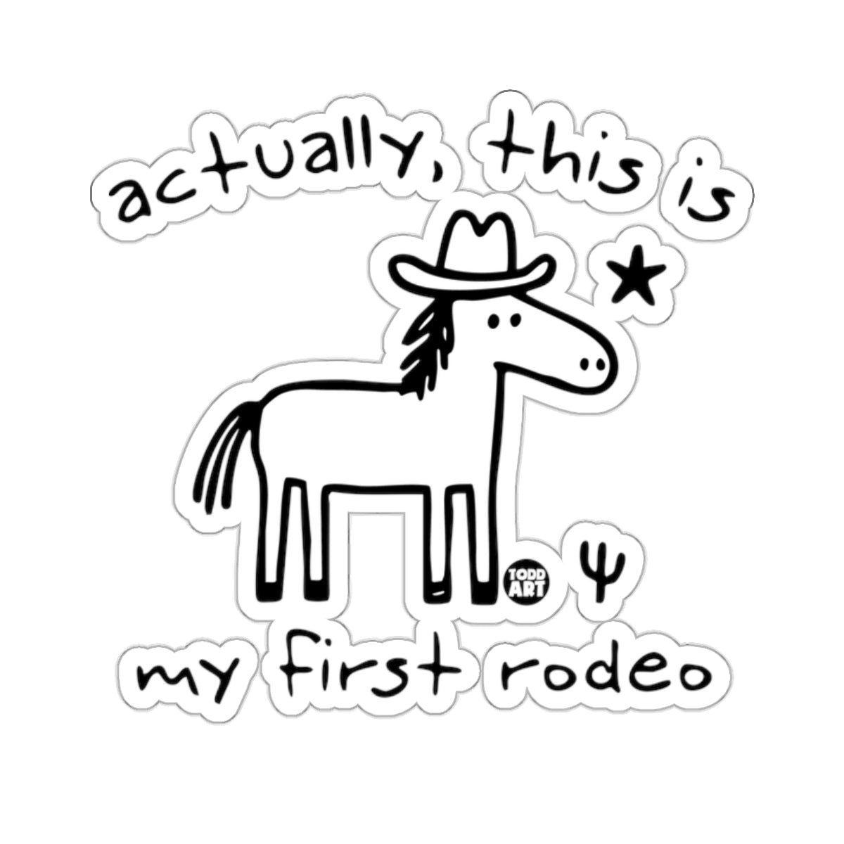 Actually this is my first rodeo horse cowboy hat 